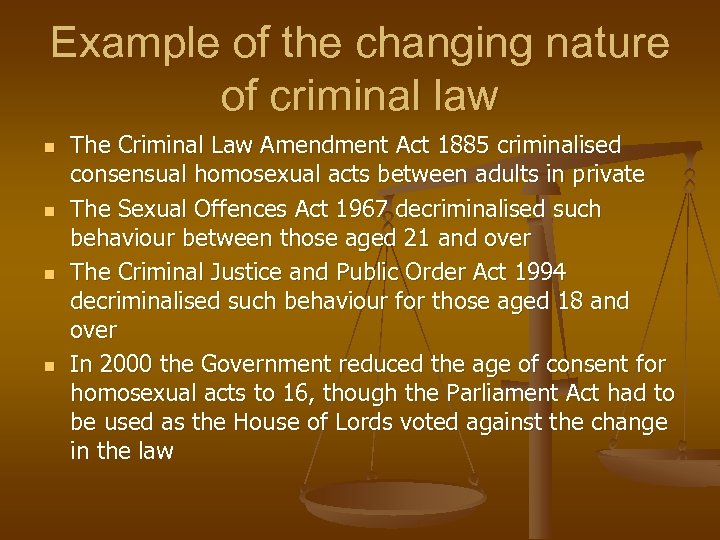 Example of the changing nature of criminal law n n The Criminal Law Amendment