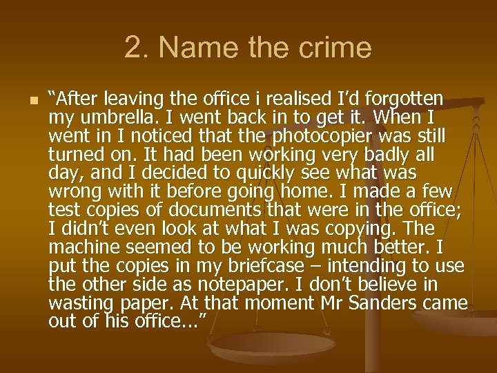 2. Name the crime n “After leaving the office i realised I’d forgotten my