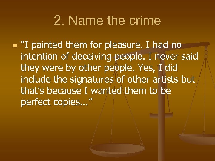 2. Name the crime n “I painted them for pleasure. I had no intention