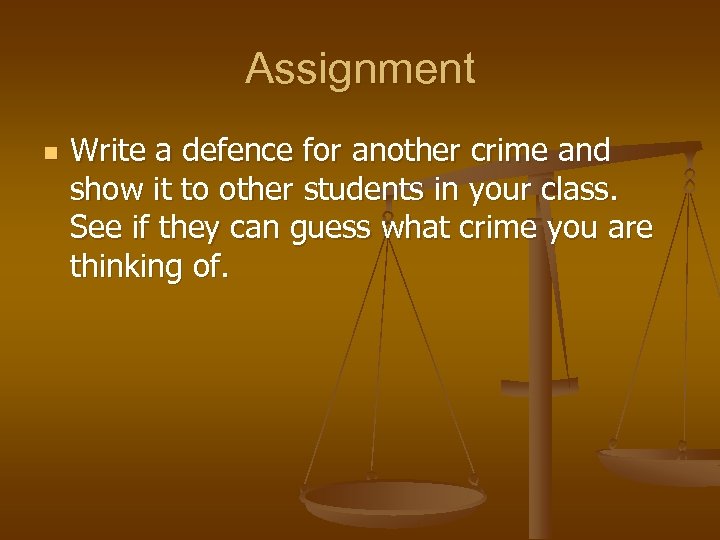 Assignment n Write a defence for another crime and show it to other students