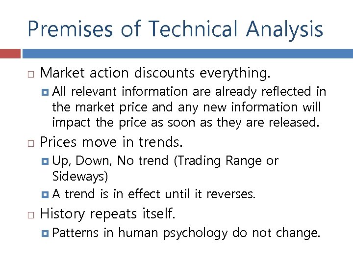 Premises of Technical Analysis Market action discounts everything. All relevant information are already reflected