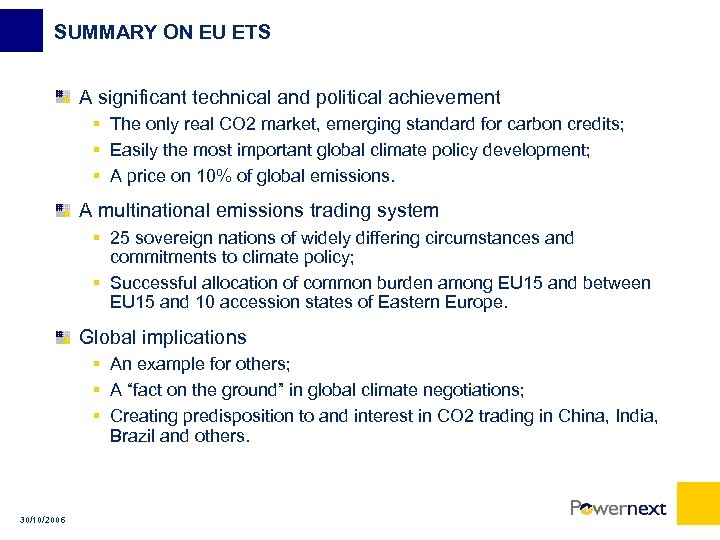 SUMMARY ON EU ETS A significant technical and political achievement § The only real