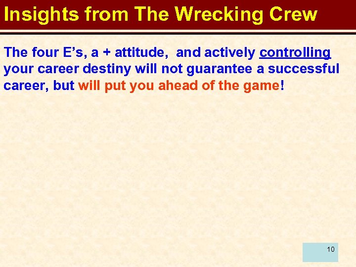 Insights from The Wrecking Crew The four E’s, a + attitude, and actively controlling