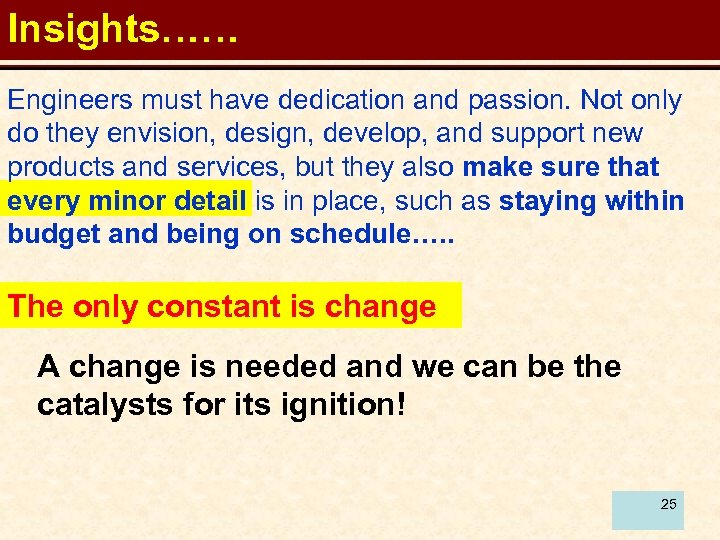 Insights…… Engineers must have dedication and passion. Not only do they envision, design, develop,