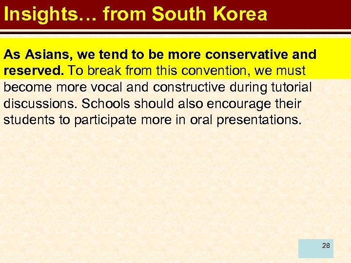 Insights… from South Korea As Asians, we tend to be more conservative and reserved.