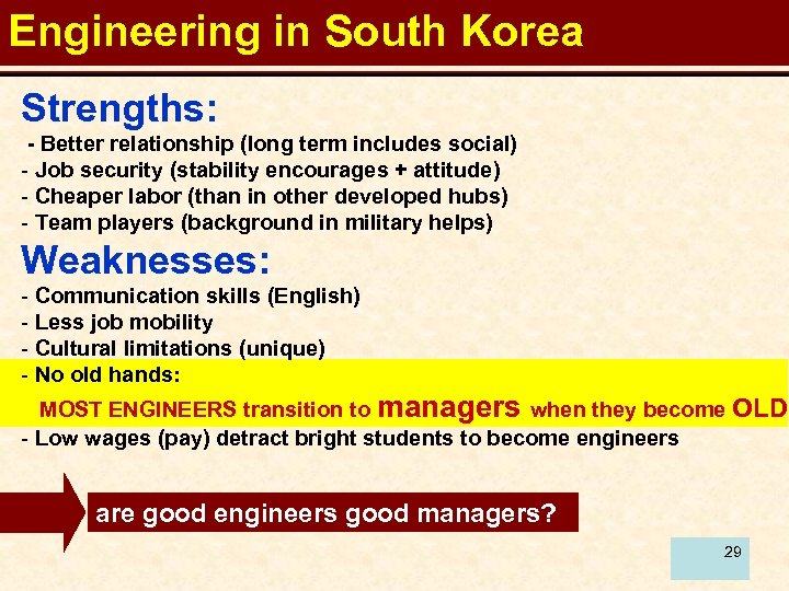 Engineering in South Korea Strengths: - Better relationship (long term includes social) - Job