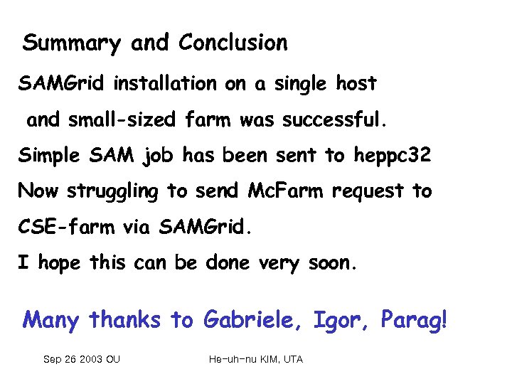 Summary and Conclusion SAMGrid installation on a single host and small-sized farm was successful.