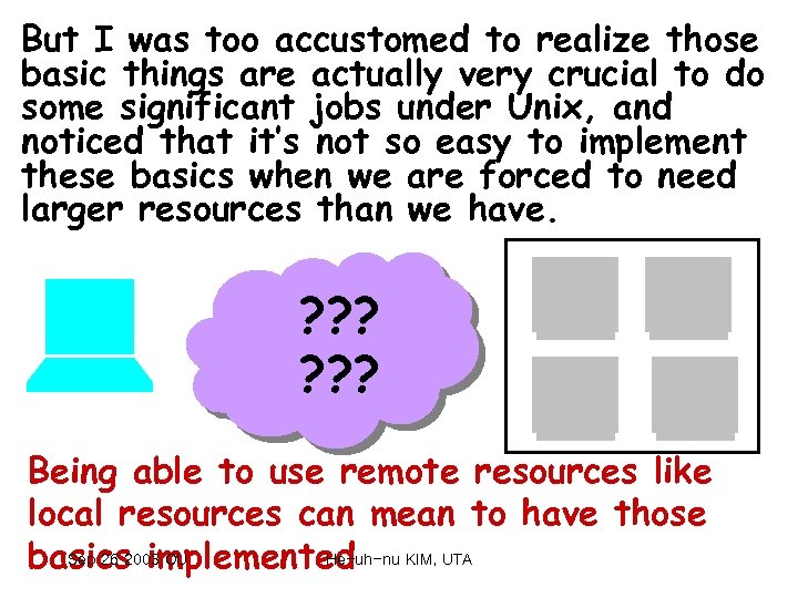 But I was too accustomed to realize those basic things are actually very crucial