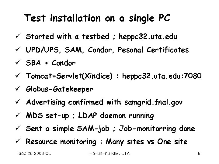 Test installation on a single PC ü Started with a testbed ; heppc 32.