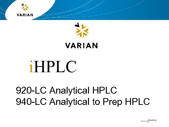 i. HPLC 920 -LC Analytical HPLC 940 -LC Analytical to Prep HPLC 