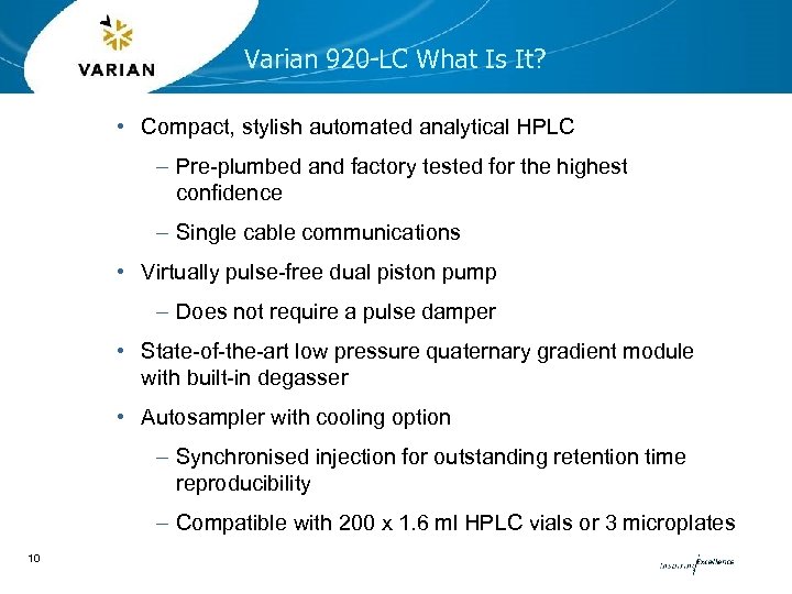 Varian 920 -LC What Is It? • Compact, stylish automated analytical HPLC – Pre-plumbed