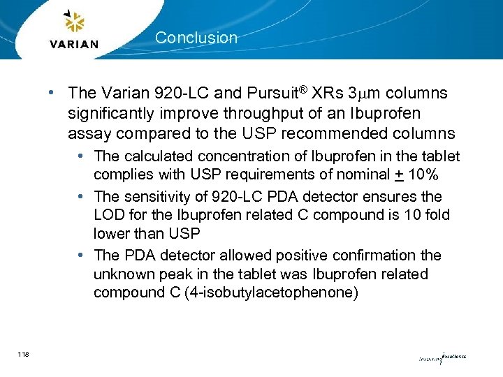 Conclusion • The Varian 920 -LC and Pursuit® XRs 3 mm columns significantly improve