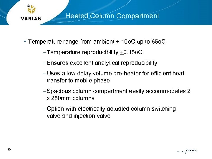 Heated Column Compartment • Temperature range from ambient + 10 o. C up to
