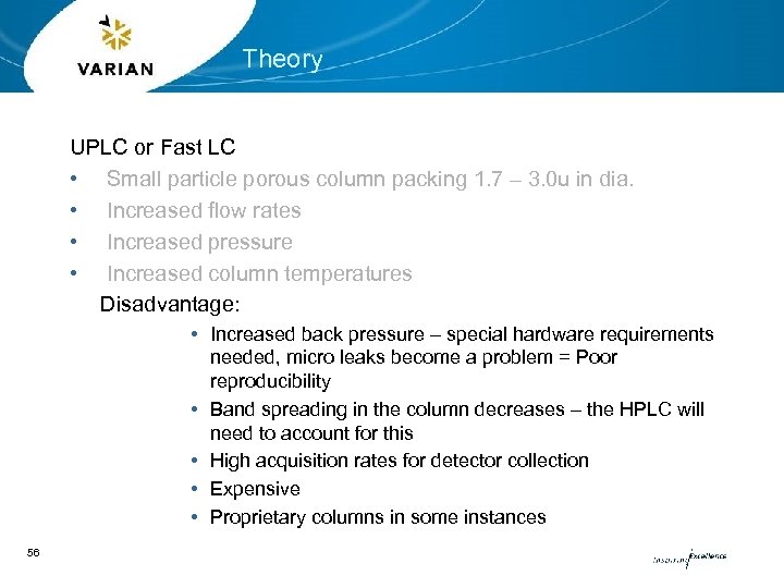 Theory UPLC or Fast LC • Small particle porous column packing 1. 7 –