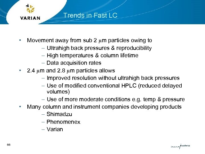 Trends in Fast LC • • • 66 Movement away from sub 2 mm