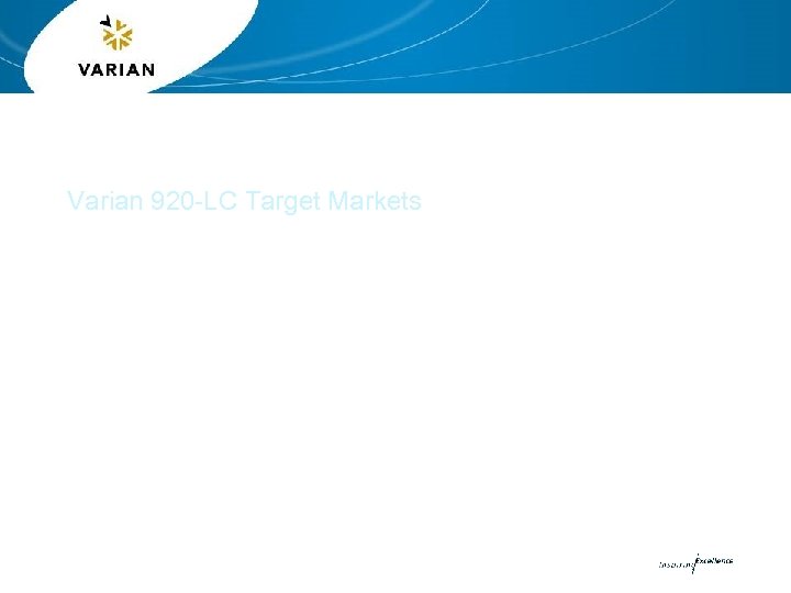 Varian 920 -LC Target Markets 