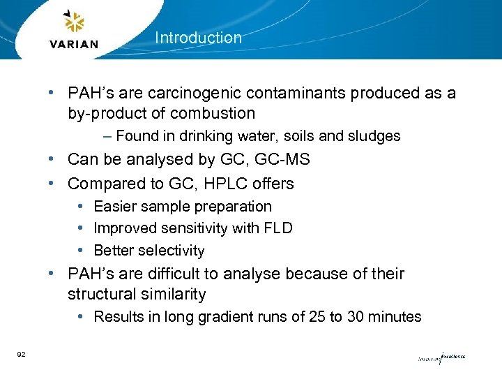 Introduction • PAH’s are carcinogenic contaminants produced as a by-product of combustion – Found