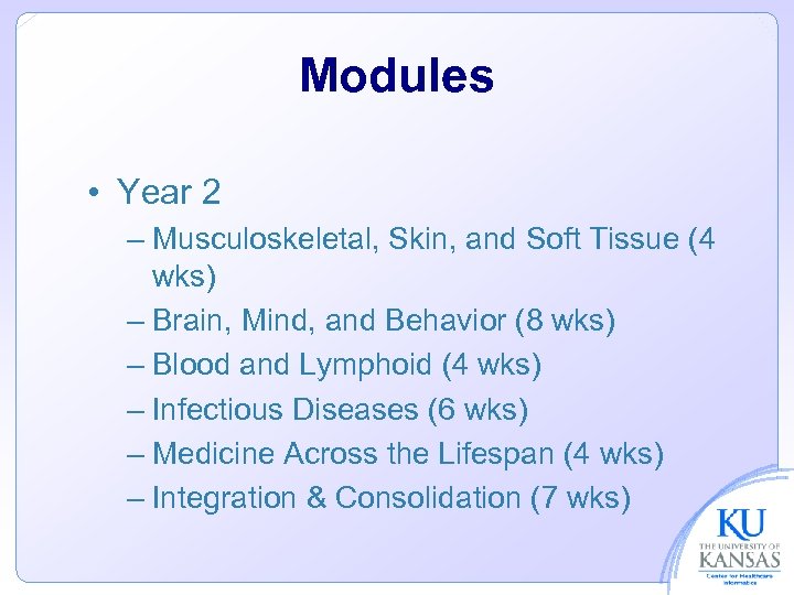 Modules • Year 2 – Musculoskeletal, Skin, and Soft Tissue (4 wks) – Brain,