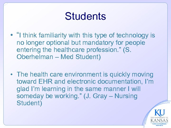 Students • “I think familiarity with this type of technology is no longer optional