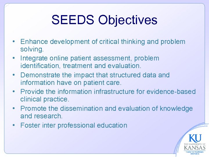 SEEDS Objectives • Enhance development of critical thinking and problem solving. • Integrate online