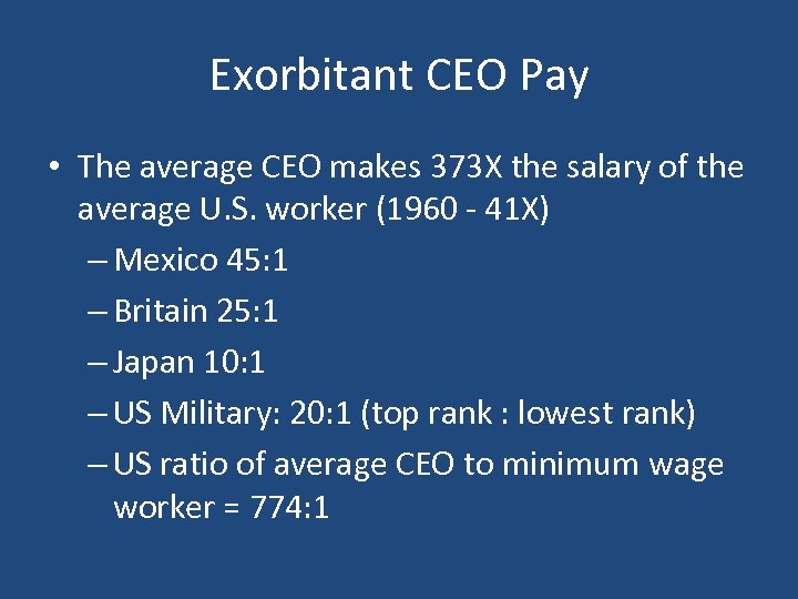 Exorbitant CEO Pay • The average CEO makes 373 X the salary of the
