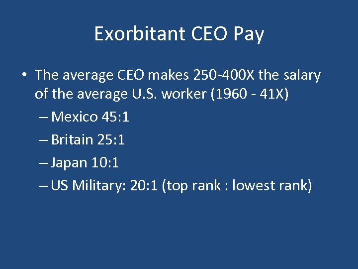 Exorbitant CEO Pay • The average CEO makes 250 -400 X the salary of