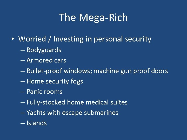 The Mega-Rich • Worried / Investing in personal security – Bodyguards – Armored cars
