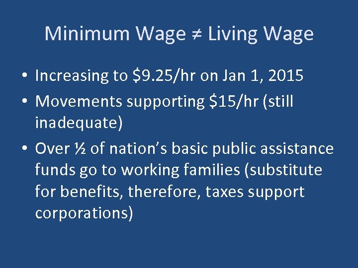 Minimum Wage ≠ Living Wage • Increasing to $9. 25/hr on Jan 1, 2015