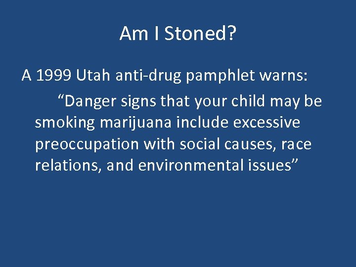 Am I Stoned? A 1999 Utah anti-drug pamphlet warns: “Danger signs that your child