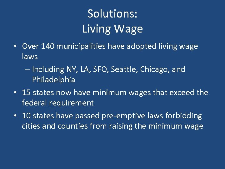 Solutions: Living Wage • Over 140 municipalities have adopted living wage laws – Including