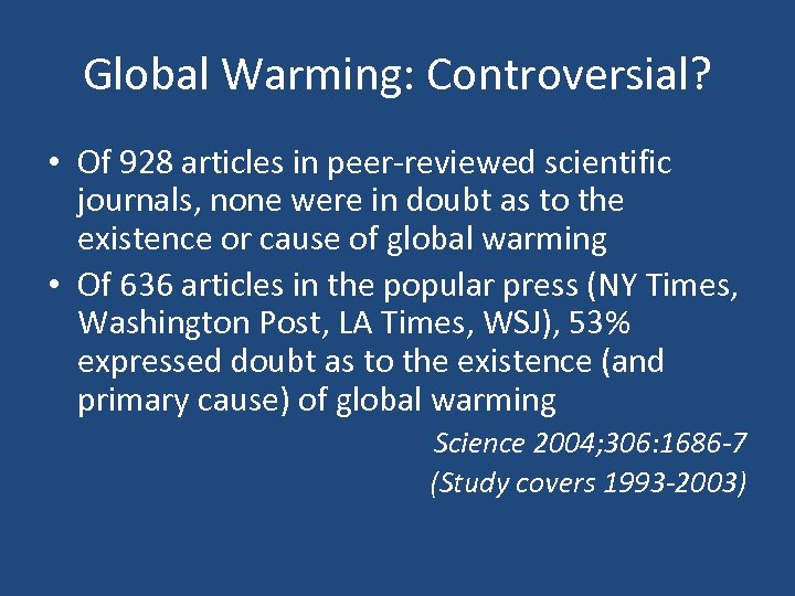 Global Warming: Controversial? • Of 928 articles in peer-reviewed scientific journals, none were in