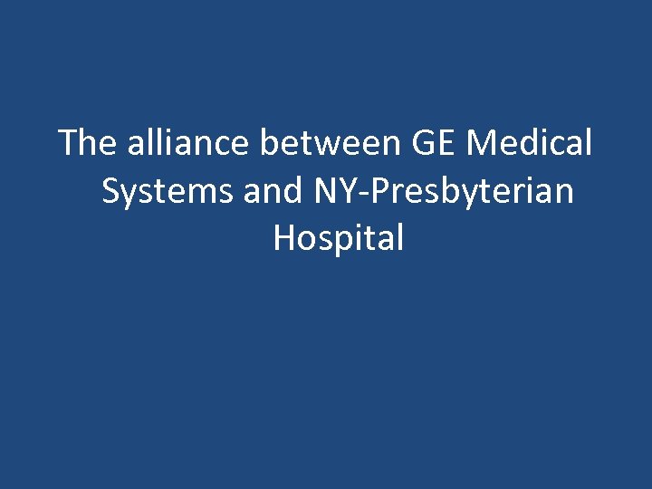 The alliance between GE Medical Systems and NY-Presbyterian Hospital 
