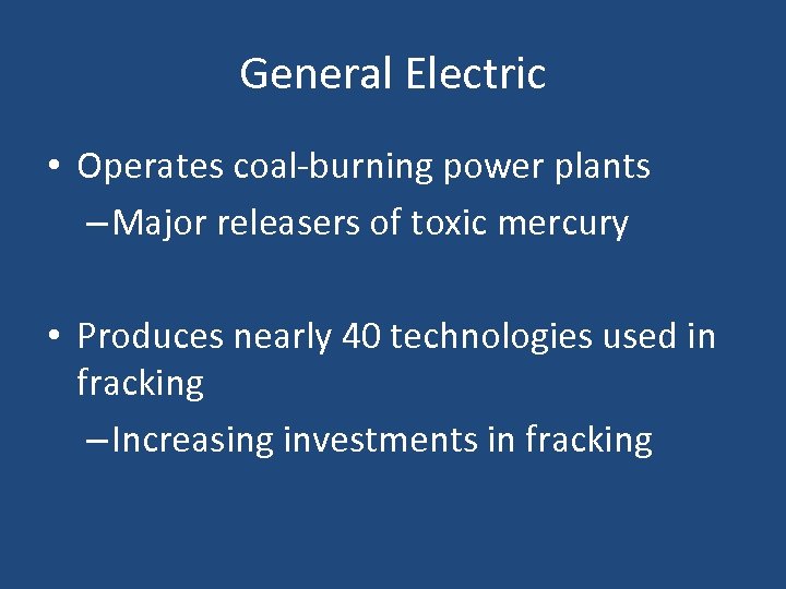 General Electric • Operates coal-burning power plants – Major releasers of toxic mercury •