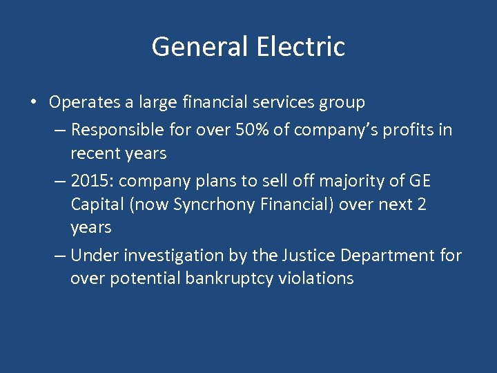 General Electric • Operates a large financial services group – Responsible for over 50%