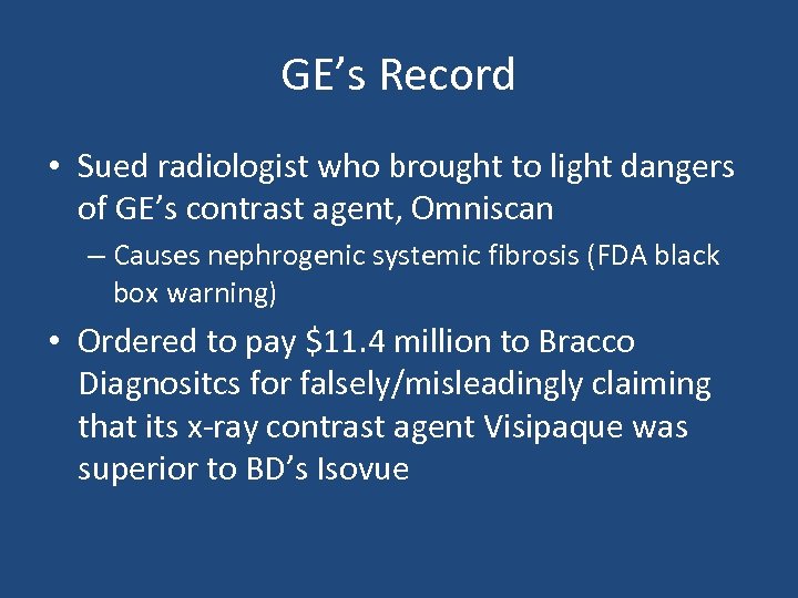 GE’s Record • Sued radiologist who brought to light dangers of GE’s contrast agent,