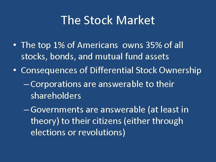 The Stock Market • The top 1% of Americans owns 35% of all stocks,