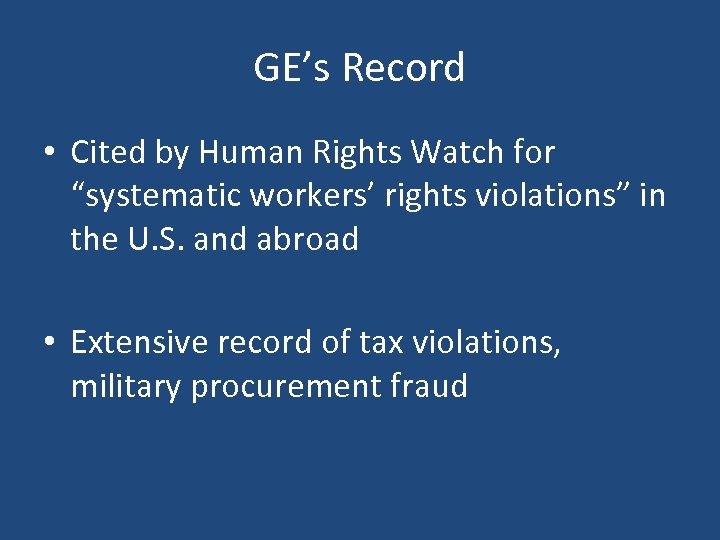 GE’s Record • Cited by Human Rights Watch for “systematic workers’ rights violations” in