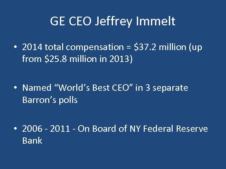 GE CEO Jeffrey Immelt • 2014 total compensation = $37. 2 million (up from