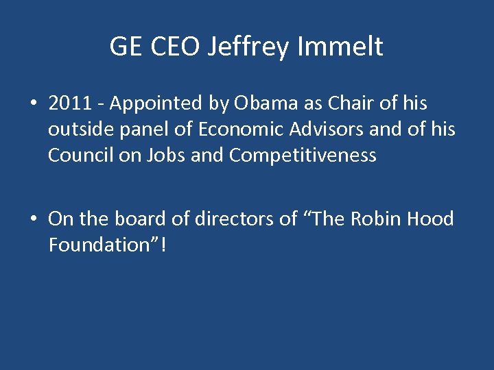 GE CEO Jeffrey Immelt • 2011 - Appointed by Obama as Chair of his