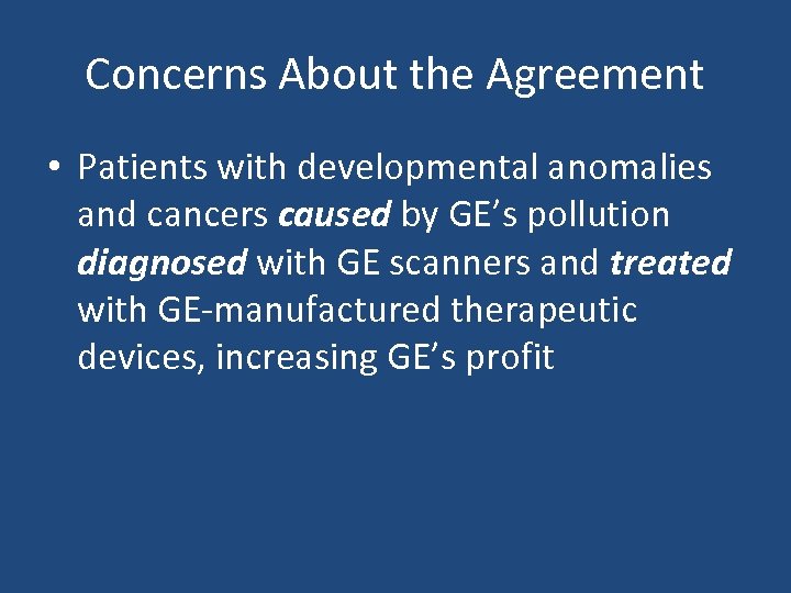 Concerns About the Agreement • Patients with developmental anomalies and cancers caused by GE’s