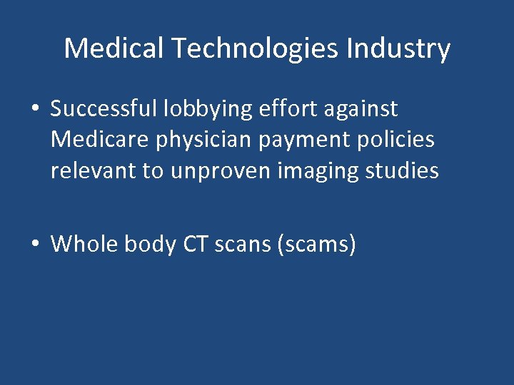 Medical Technologies Industry • Successful lobbying effort against Medicare physician payment policies relevant to