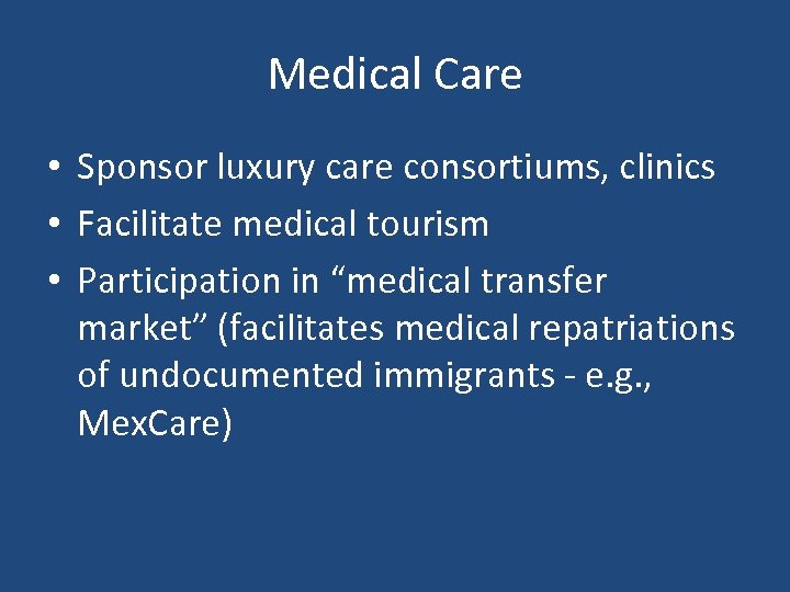 Medical Care • Sponsor luxury care consortiums, clinics • Facilitate medical tourism • Participation