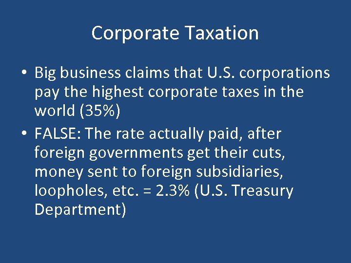 Corporate Taxation • Big business claims that U. S. corporations pay the highest corporate