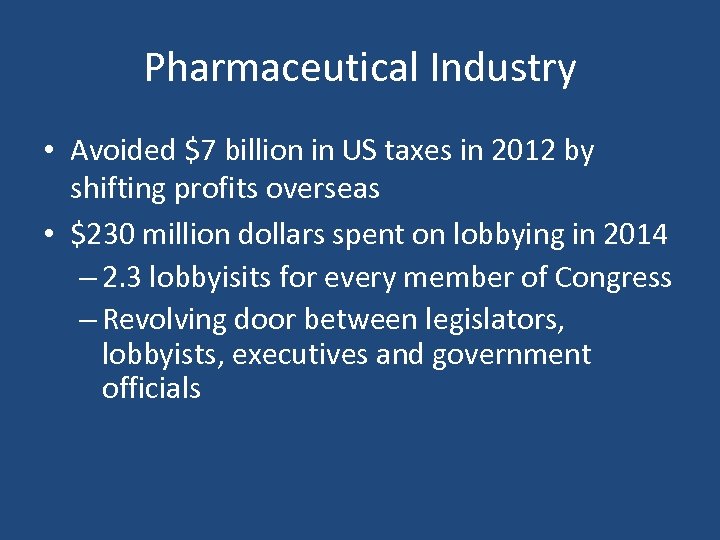 Pharmaceutical Industry • Avoided $7 billion in US taxes in 2012 by shifting profits