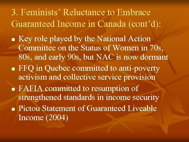 3. Feminists’ Reluctance to Embrace Guaranteed Income in Canada (cont’d): n n Key role