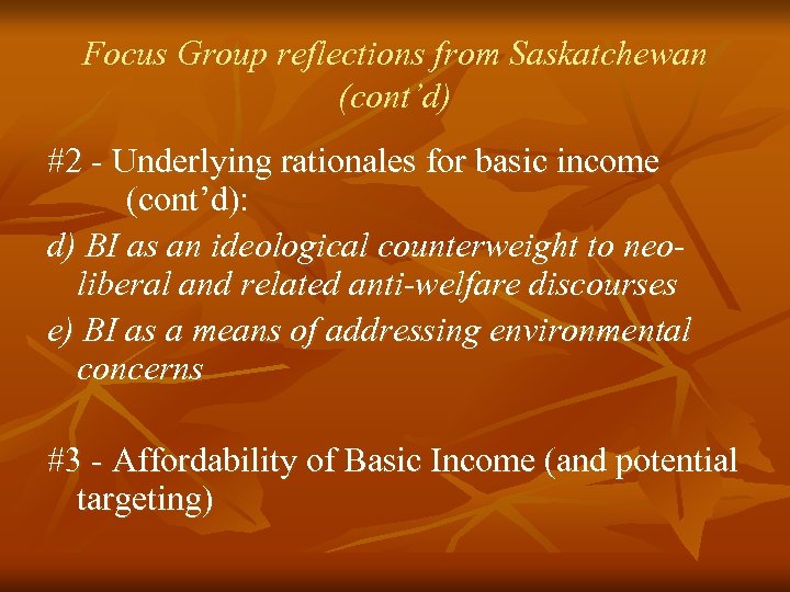 Focus Group reflections from Saskatchewan (cont’d) #2 - Underlying rationales for basic income (cont’d):