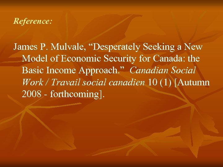 Reference: James P. Mulvale, “Desperately Seeking a New Model of Economic Security for Canada: