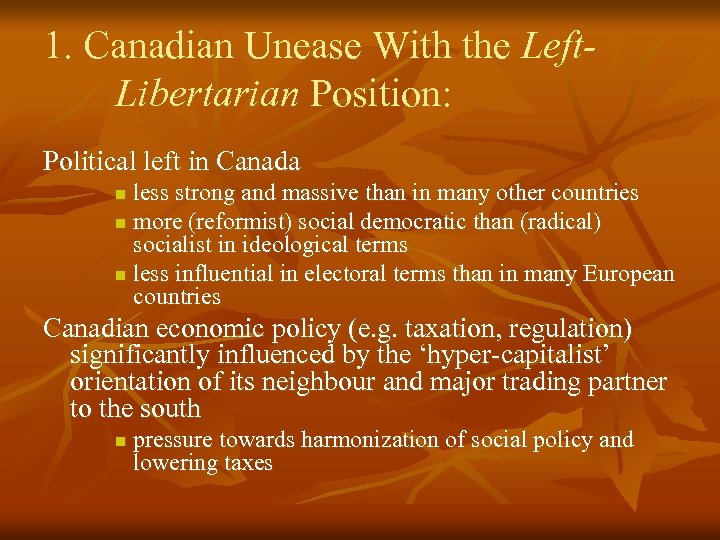 1. Canadian Unease With the Left. Libertarian Position: Political left in Canada less strong