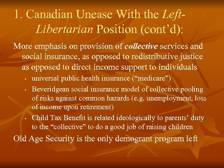 1. Canadian Unease With the Left. Libertarian Position (cont’d): More emphasis on provision of