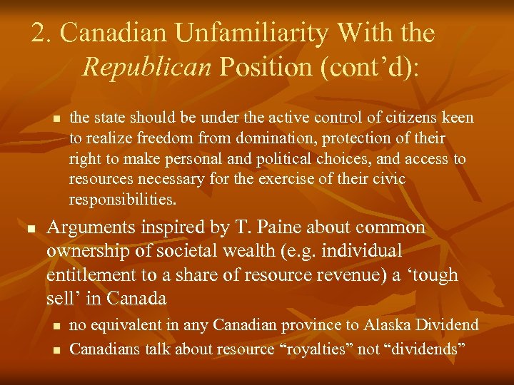 2. Canadian Unfamiliarity With the Republican Position (cont’d): n n the state should be